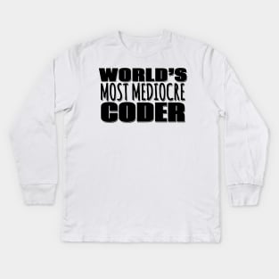 World's Most Mediocre Coder Kids Long Sleeve T-Shirt